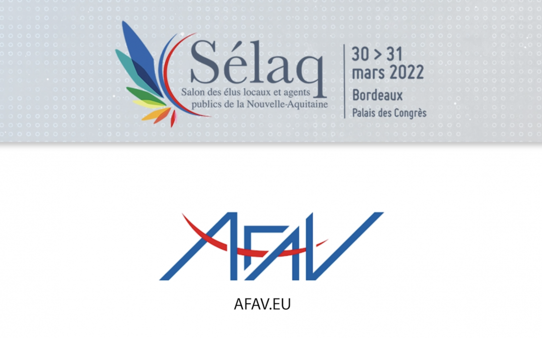 l’AFAV est partenaire du Salon des Élus d’Aquitaine -SELAQ- les 30 et 31 Mars 2022